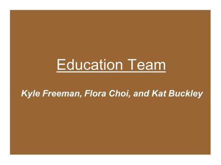 Education Team Kyle Freeman, Flora Choi, and Kat Buckley.