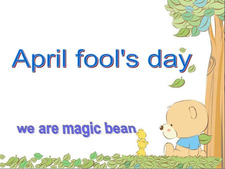 April fools‘ day festival, several hundred years of history. About his origin, the oscecloud One of the most popular saying think it first started in.