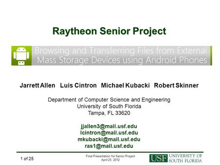 Final Presentation for Senior Project April 25, 2012 1 of 25 Jarrett Allen Luis Cintron Michael Kubacki Robert Skinner Department of Computer Science and.