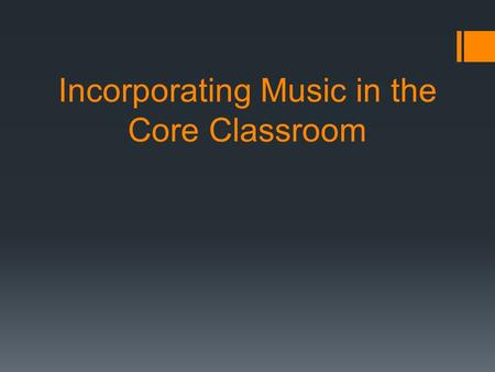 Incorporating Music in the Core Classroom. Sample Vocabulary Lesson.