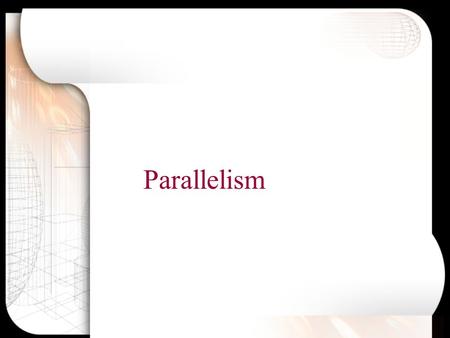 Parallelism Objective Today, we are going to identify and correct faulty parallel structure in sentences. 1.What are we going to do today? 2.What are.