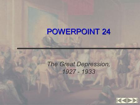 POWERPOINT 24 The Great Depression, 1927 - 1933.