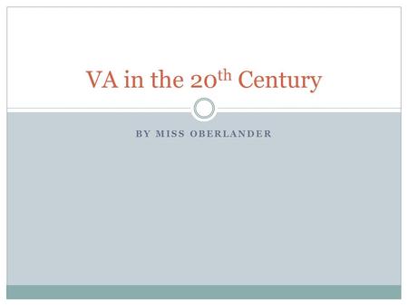 BY MISS OBERLANDER VA in the 20 th Century. During the early 20 th century, agriculture began to change. Old systems of farming were no longer effective.