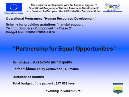 Operational Programme Human Resources Development“ Scheme for providing gratuitous financial support: Without borders - Component 1 - Phase 2 Budget.