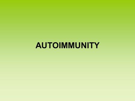 AUTOIMMUNITY. Self/Non-self Discrimination Autoimmunity is a problem of self/non-self discrimination.