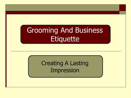 Grooming And Business Etiquette Creating A Lasting Impression.