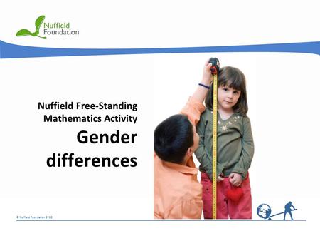 © Nuffield Foundation 2012 © Rudolf Stricker Nuffield Free-Standing Mathematics Activity Gender differences.