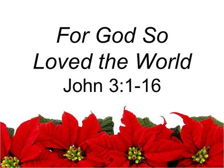 For God So Loved the World John 3:1-16