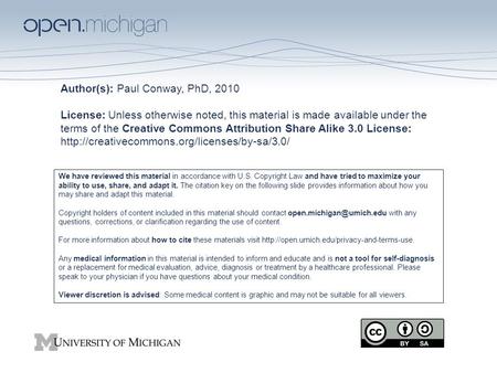 Author(s): Paul Conway, PhD, 2010 License: Unless otherwise noted, this material is made available under the terms of the Creative Commons Attribution.