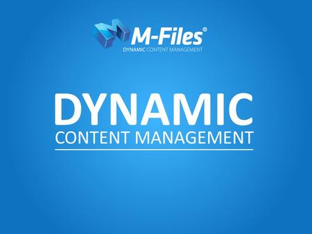 DYNAMIC CONTENT MANAGEMENT. THE PROBLEMS WITH MOST ECM SYSTEMS ECM ERP CRM DMS SILOS INFORMATION USER ADOPTION IT CENTRIC COMPLEX TO USE IT TASKS set.