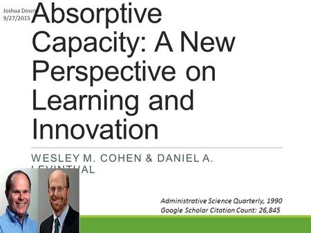 Absorptive Capacity: A New Perspective on Learning and Innovation WESLEY M. COHEN & DANIEL A. LEVINTHAL Administrative Science Quarterly, 1990 Google Scholar.