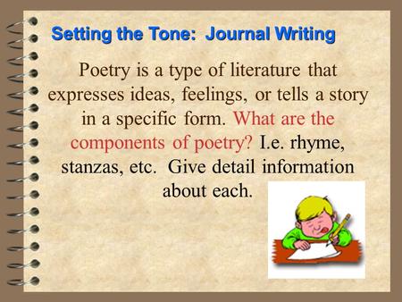 Poetry is a type of literature that expresses ideas, feelings, or tells a story in a specific form. What are the components of poetry? I.e. rhyme, stanzas,