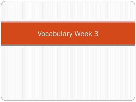 Vocabulary Week 3. Word 1: Astonish / Astonishment Def: To cause amazement and wonder Sent: The 6 th graders were astonished to find a dead rabbit in.