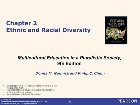 Gollnick/Chin Multicultural Education in a Pluralistic Society, 9e © 2013, by Pearson Education, Inc. All Rights Reserved. 2-1 Chapter 2 Ethnic and Racial.