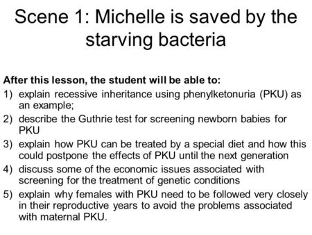 Scene 1: Michelle is saved by the starving bacteria