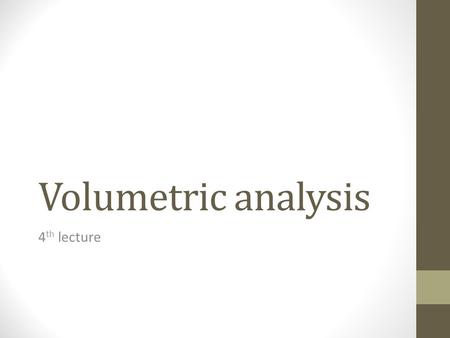 Volumetric analysis 4th lecture.