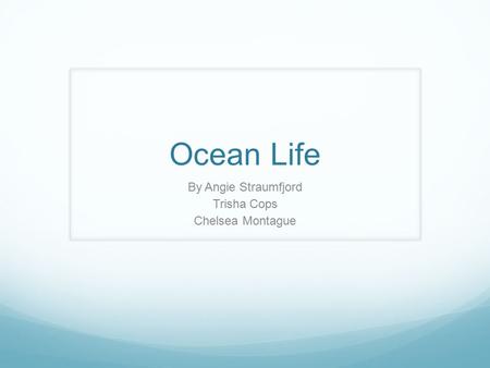 Ocean Life By Angie Straumfjord Trisha Cops Chelsea Montague.