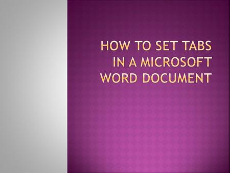 Tabs are a paragraph-formatting feature used to align text. When you press the Tab key, Word inserts a tab character and moves the insertion point to.