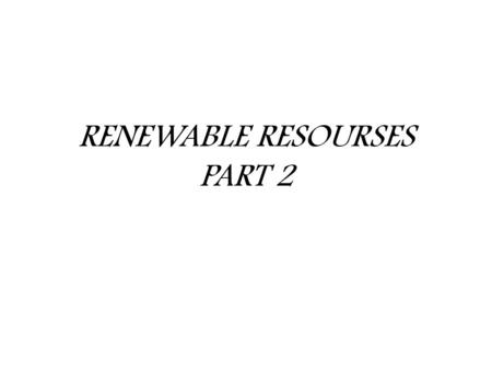 RENEWABLE RESOURSES PART 2. Solar panels  Solar panels in Arizona is one of the best way to get energy from the sun.  We would need solar panels to.