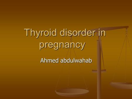 Thyroid disorder in pregnancy Ahmed abdulwahab. introduction Pregnancy has significant impact on the normal maternal physiology. There is increase in.