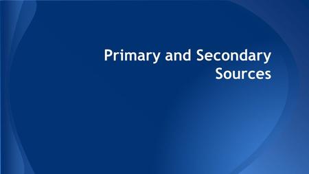 Primary and Secondary Sources. Primary sources provide firsthand testimony or direct evidence concerning a topic under investigation. They are created.