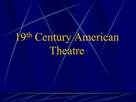 19 th Century American Theatre. Architecture Showboats entertained people along the Mississippi.