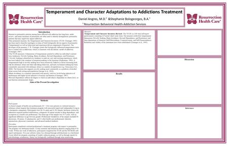 Temperament and Character Adaptations to Addictions Treatment Daniel Angres, M.D.¹ &Stephanie Bologeorges, B.A.¹ ¹ Resurrection Behavioral Health-Addiction.