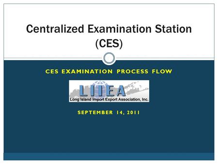 CES EXAMINATION PROCESS FLOW SEPTEMBER 14, 2011 Centralized Examination Station (CES)