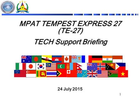 MPAT TEMPEST EXPRESS 27 (TE-27) TECH Support Briefing 24 July 2015 1.