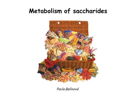 Metabolism of saccharides Pavla Balínová. Sources of glucose (Glc) ● from food (4 hours after meal) ● from glycogen (from 4 to 24 hours after meal) ●