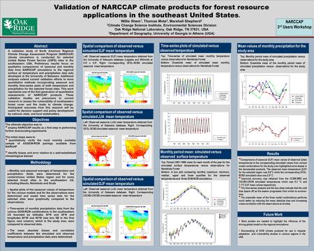 Validation of NARCCAP climate products for forest resource applications in the southeast United States. Willis Shem 1, Thomas Mote 2, Marshall Shepherd.