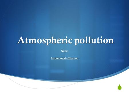  Atmospheric pollution Name Institutional affiliation.