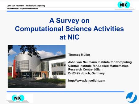 S. Ray 10.11.2015 Thomas Müller John von Neumann Institute for Computing Central Institute for Applied Mathematics Research Centre Jülich D-52425 Jülich,