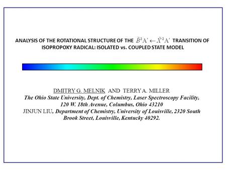 DMITRY G. MELNIK AND TERRY A. MILLER The Ohio State University, Dept. of Chemistry, Laser Spectroscopy Facility, 120 W. 18th Avenue, Columbus, Ohio 43210.