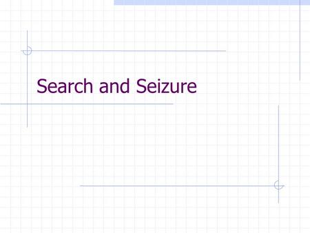 Search and Seizure. I) Search and Seizure A) The 4 th amendment outlines the rules governing search and seizure.