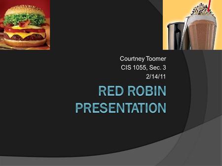 Red Robin Gourmet Burgers, Inc.  The first store opened in 1969 in Seattle, WA  Red Robin has 450 restaurants located in 40 states and in Canada 