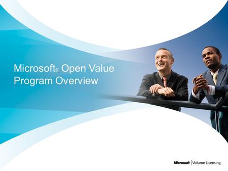 Microsoft ® Open Value Program Overview. Agenda How to Choose a Volume Licensing Program Open Value Overview Open Value Program Value Software Assurance.