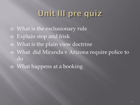  What is the exclusionary rule  Explain stop and frisk  What is the plain view doctrine  What did Miranda v Arizona require police to do  What happens.