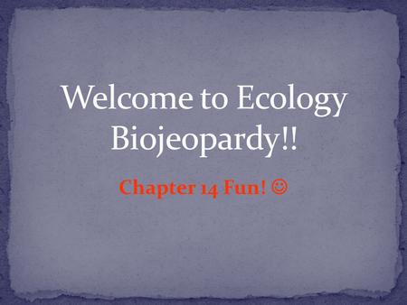 Chapter 14 Fun!. Instructions: 1.Click on a box under the category you want. 2.Read the question and try to answer to yourself. 3.Click one time for the.