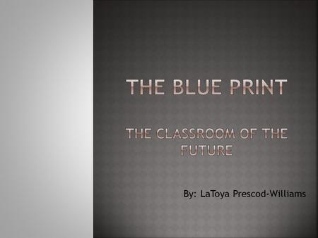 By: LaToya Prescod-Williams.  Higher order Thinking Activities  Easy classroom Interfacing  Learning goals /meeting student and teacher needs  List.