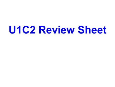 U1C2 Review Sheet U1C2A1 1. When two objects interact, they act on or influence each other to cause an effect. List at least 5 changes that provide evidence.