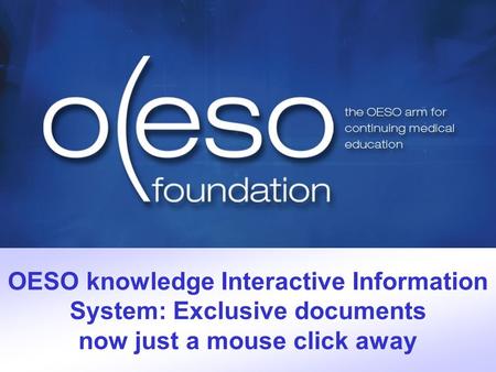 OESO knowledge Interactive Information System: Exclusive documents now just a mouse click away.