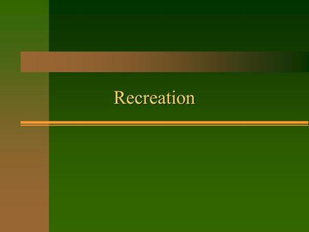 Recreation. Meeting Places n Restaurants –food often takes 30 minutes or more to prepare this encourages conversation –after dinner, people often order.