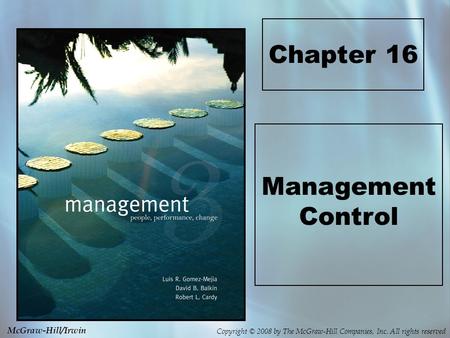 Copyright © 2008 by The McGraw-Hill Companies, Inc. All rights reserved McGraw-Hill/Irwin Chapter 16 Management Control.