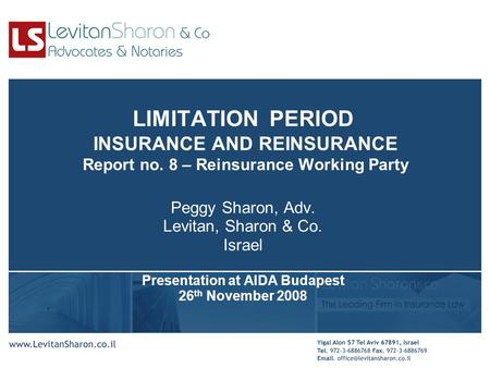 LIMITATION PERIOD INSURANCE AND REINSURANCE Report no. 8 – Reinsurance Working Party Peggy Sharon, Adv. Levitan, Sharon & Co. Israel Presentation at AIDA.