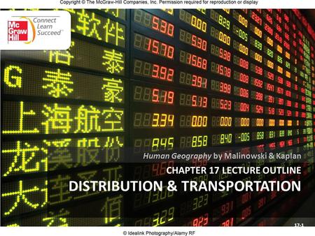 CHAPTER 17 LECTURE OUTLINE DISTRIBUTION & TRANSPORTATION Human Geography by Malinowski & Kaplan 17-1.