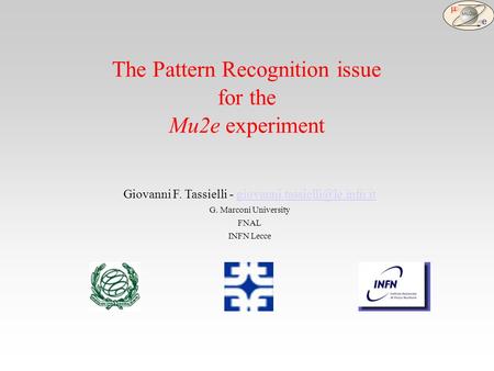 The Pattern Recognition issue for the Mu2e experiment Giovanni F. Tassielli - G. Marconi University.