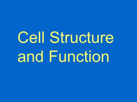 Cell Structure and Function