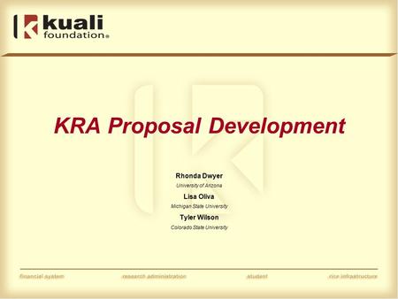 KRA Proposal Development Rhonda Dwyer University of Arizona Lisa Oliva Michigan State University Tyler Wilson Colorado State University.