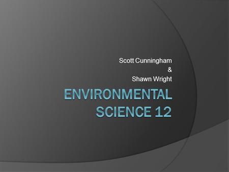 Scott Cunningham & Shawn Wright. Ecosystems  What is an ecosystem  Different types of ecosystems  Biotic & Abiotic  What is in an ecosystem.